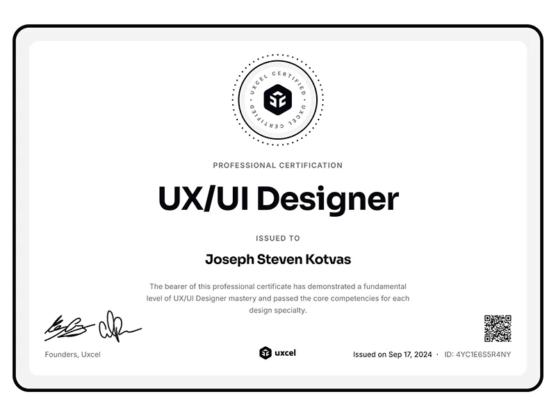 Uxcel Certified UX/UI Designer - Issued to Joseph Steven Kotvas - The bearer of this professional certificate has demonstrated a fundamental level of UX/Ul Designer mastery and passed the core competencies for each design specialty.